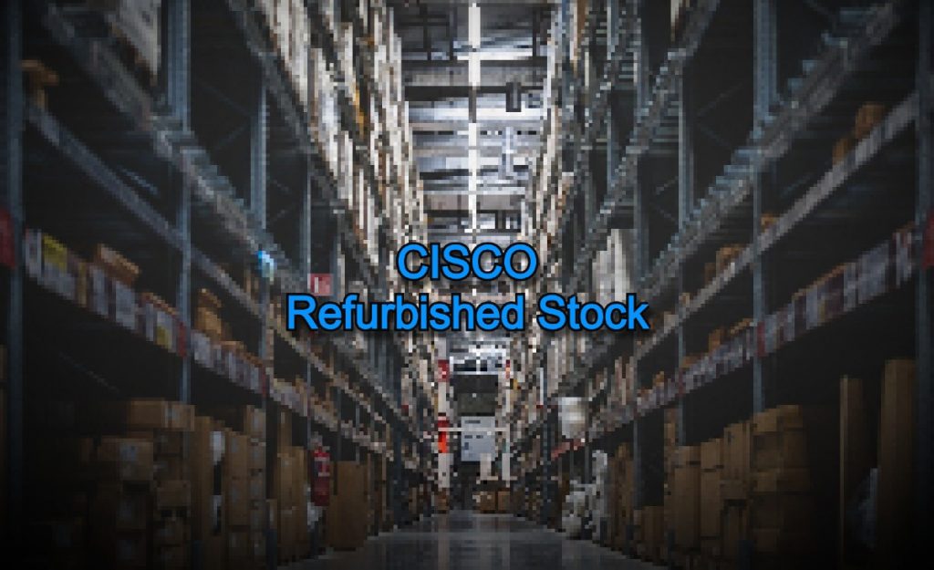 Cisco Refurbished Stock
